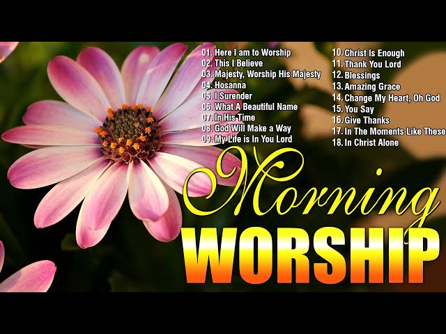 Best Of Worship Songs Ever Before You Start New Day🙏Morning Blessing Praise & Worship Songs