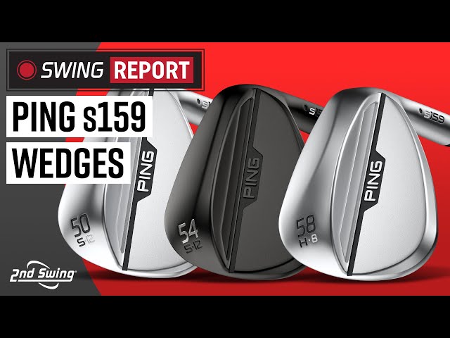 PING s159 WEDGES | The Swing Report