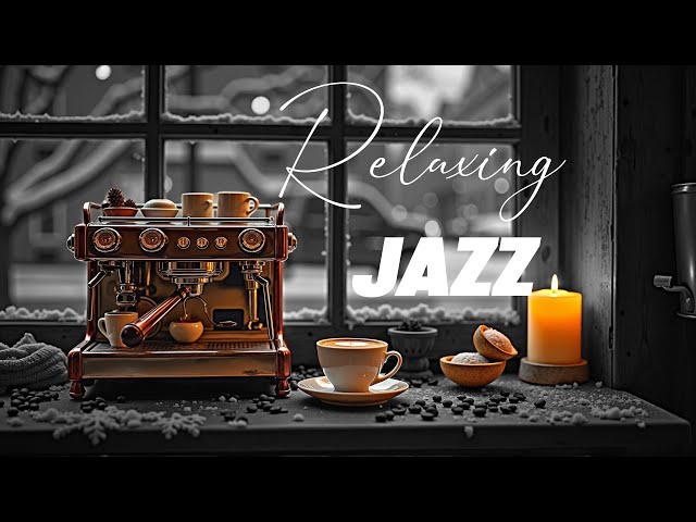 Relaxing Jazz and Coffee  ☕Warm and Quiet Moments 🎷 Relaxing Winter Background Jazz Music