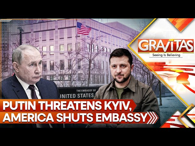 Putin Threatens Ukraine, US and Allies Panic, Shut Embassy in Kyiv | GRAVITAS LIVE