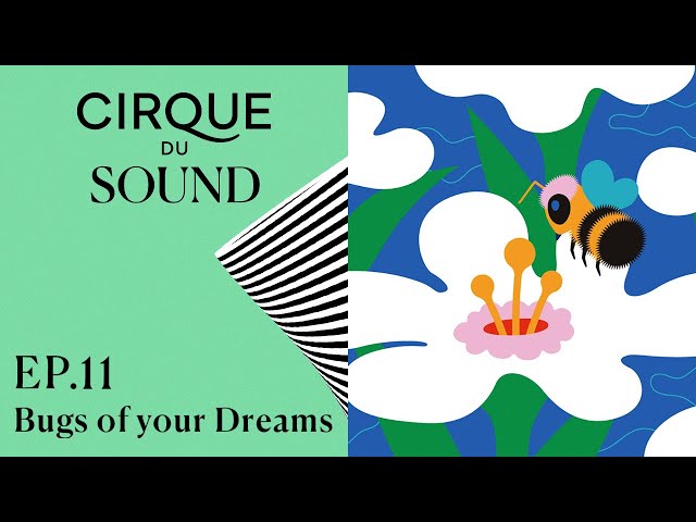 Bugs of your Dreams with Dr. Sammy | Cirque du Sound Podcast Ep. 11 | Cirque du Soleil