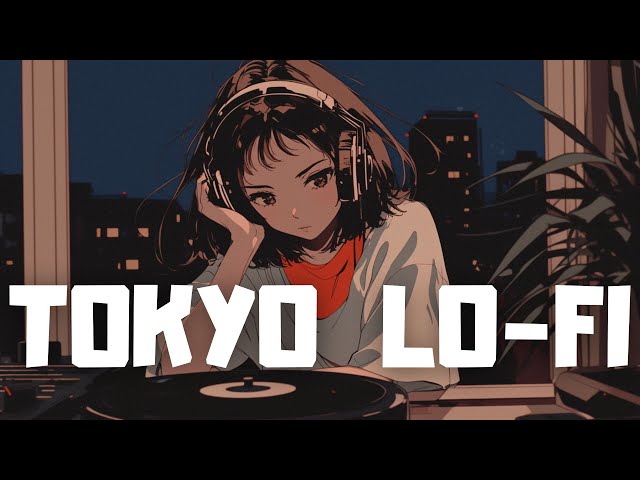 𝐏𝐥𝐚𝐲𝐥𝐢𝐬𝐭 Tokyo Chillout Night 🌃 / Lofi hiphop mix ( Chill & Study )