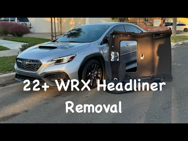 22+ WRX Headliner Removal