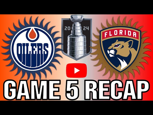 Game 5 NHL Stanley Cup Final Recap Edmonton Oilers vs Florida Panthers!!!