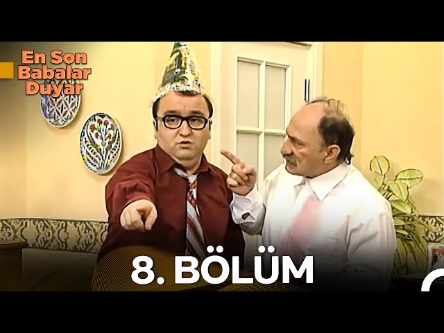 En Son Babalar Duyar 8. Bölüm