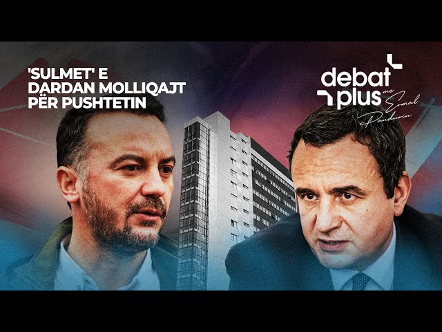 A RREZIKOHET ALBIN KURTI? - 'SULMET' E DARDAN MOLLIQAJT PËR PUSHTETIN - Debat Plus me Ermal Pandurin