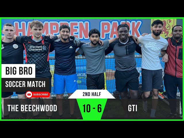 2nd Half | The Beechwood 10 - 6 GTI F.C | Action-Packed Finale | Big Bro Soccer | 5-a-side Match