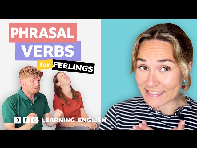 😄😥 Feelings: Phrasal verbs with Georgie