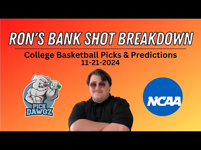 College Basketball Picks & Predictions Today 11/21/24 | Ron's Bank Shot Breakdown