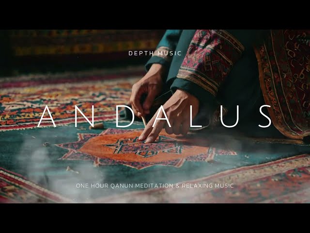 Andalus - One Hour Ambiant Arabic Qanun | Meditation and Relaxing music