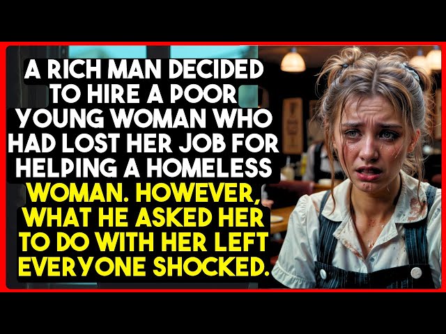 A wealthy man hires a young woman fired for helping a homeless person, but his shocking request ...