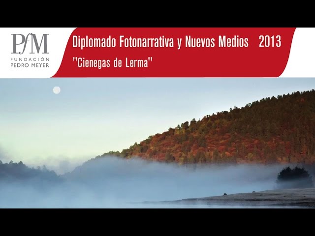 "Cienegas de Lerma" - Diplomado Fotonarrativa y Nuevos Medios 2013