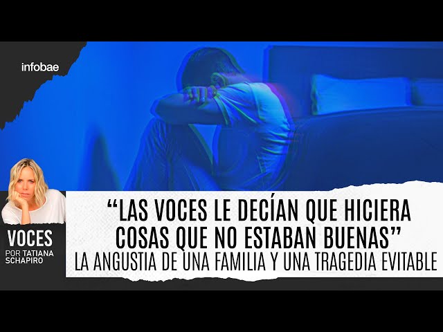 Una tragedia evitable y la angustia de la familia de una persona con esquizofrenia