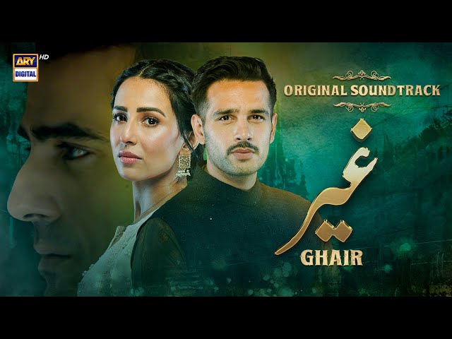 Ghair - OST | Waqar Ali | Ushna Shah | Usama Khan | Adeel Hussain | ARY Digital