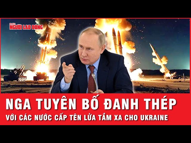 Nga tuyên bố trừng phạt mọi thành viên NATO cung cấp tên lửa tầm xa cho Ukraine | Tin thế giới