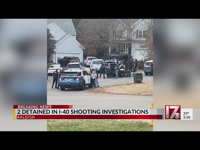 2 detained in I-40 shooting investigations in Raleigh