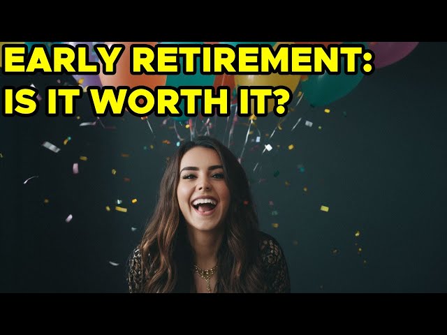 The True Sacrifices of Early Retirement: Is It Worth It?