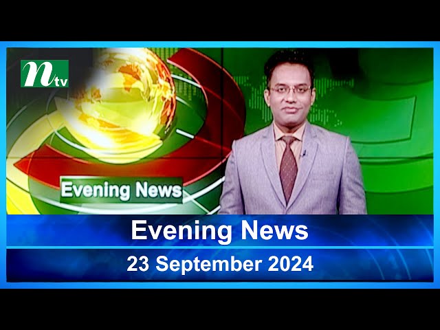 🟢 Evening News | 23 September 2024 | Latest English Bulletin | NTV Latest News Bulletin | NTV News