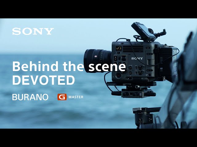 CineAltaカメラ BURANO × G Master FE 85mm F1.4 GM II 映像作品「DEVOTED」 Behind the Scene【ソニー公式】