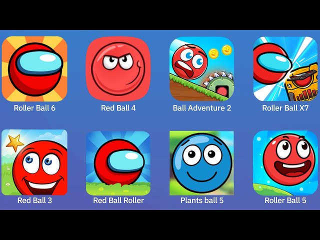 Roller Ball 6,Red Ball 4,Ball Adventure 2,Roller Ball X7,Red Ball 3,Red Ball Roller,Plants Ball 5