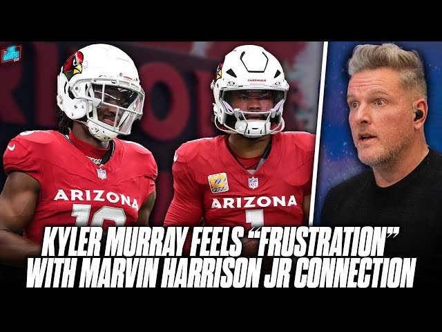 Kyler Murray "Frustrated" Marvin Harrison Jr Isn't Getting Enough Catches | Pat McAfee Show