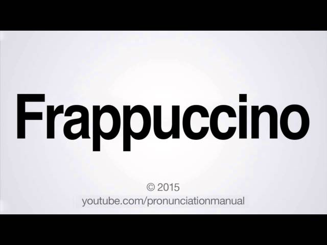 How to Pronounce Frappuccino