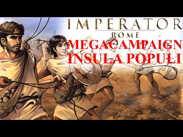 Megacampaign - Insula Populi - Imperator Rome - ep 79 - Coming Back Together