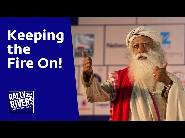 Keeping the Fire On! Rally For Rivers | Sadhguru