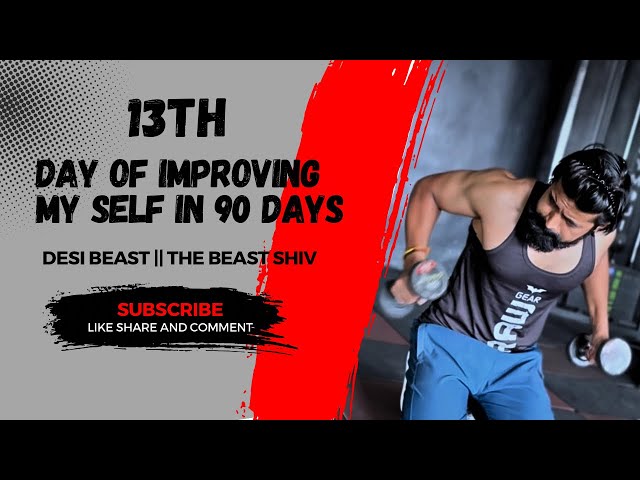 13TH DAY OF IMPROVING MY SELF IN90DAYS || THE BEAST SHIV II DESI BEAST IIFITNESS VIDEO