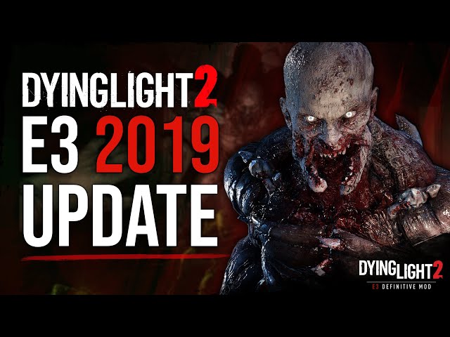 Dying Light 2 Massive Update on E3 2019 Cut Content