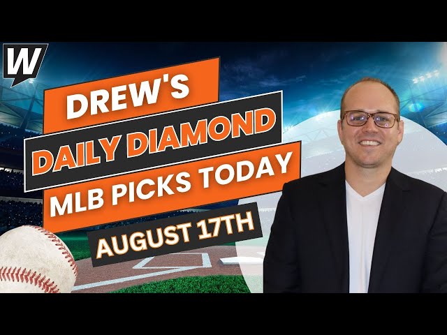 MLB Picks Today: Drew’s Daily Diamond | MLB Predictions and Baseball Odds for Saturday, August 17