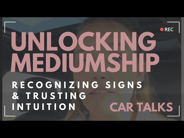 Unlocking Mediumship: Recognizing Signs and Trusting Intuition