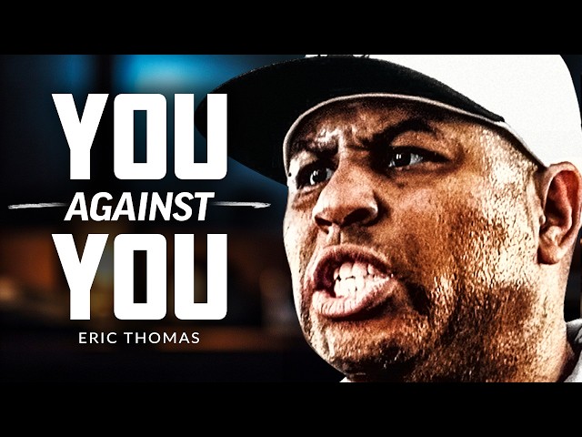 YOU AGAINST YOU - Powerful Motivational Speech | Eric Thomas