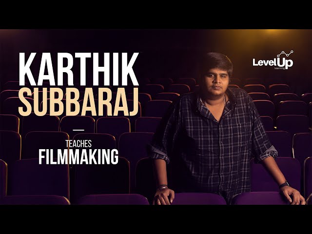 Karthik Subbaraj Teaches Filmmaking | Direction Masterclass | LevelUp Learning