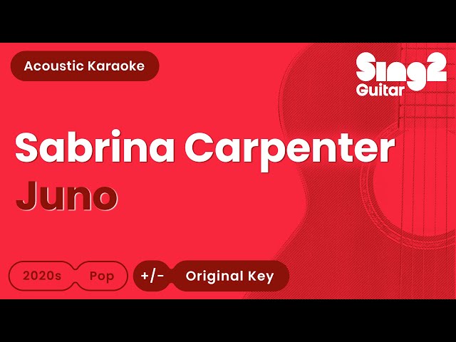 Sabrina Carpenter - Juno (Acoustic Karaoke)