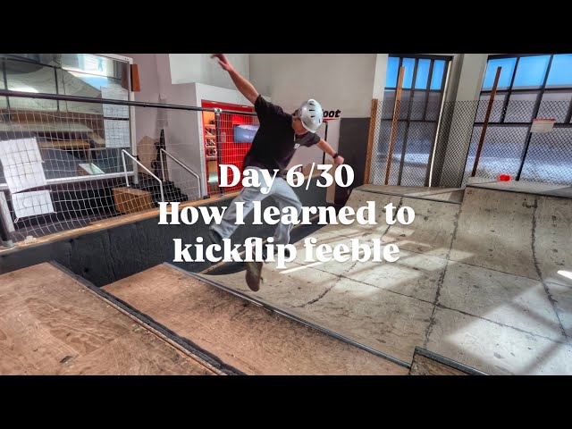 How I learned to kickflip feeble