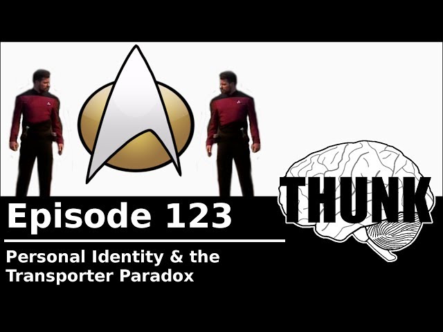 123. Personal Identity & the Transporter Paradox | THUNK