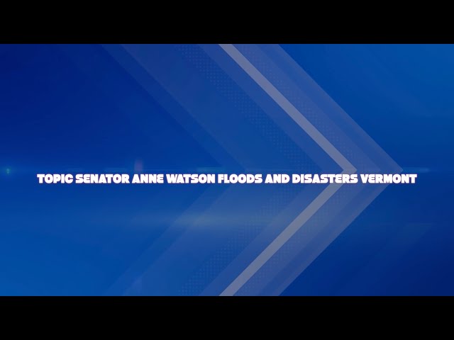 Abled and on Air: Senator  Anne Watson, Floods  and Disasters in Vermont