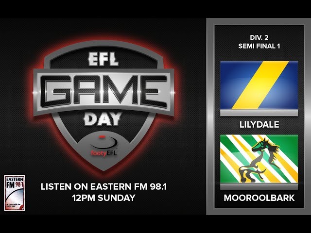 EFL GAME-DAY | DIVISION 2 SF1 - LILYDALE V MOOROOLBARK