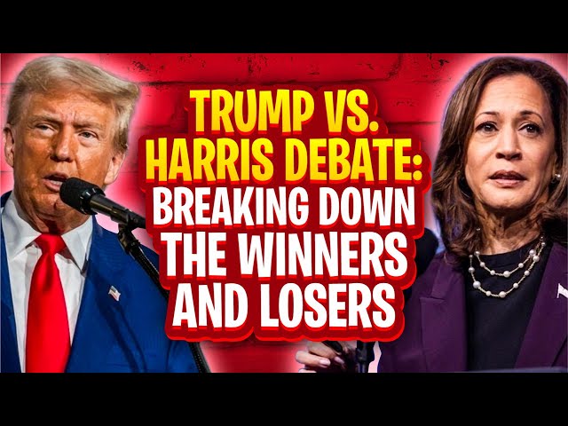 Trump vs. Harris Debate: Breaking Down the Winners and Losers