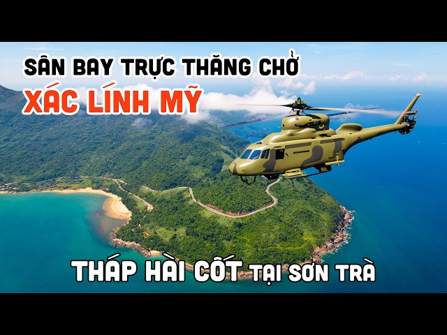 Khám phá Tháp Hài Cốt và Sân Bay Trực Thăng chuyên chở xá.c lính Mỹ tại Đà Nẵng