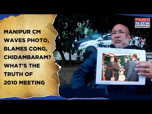 Manipur: CM Biren Out To Prove Chidambaram, Congress 'Root Of Violence'? What's The 2010 Photo Truth