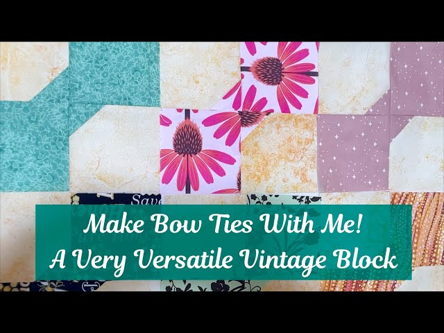 SEW the EASY Bow Tie QUILT block |  Scrappy or Not