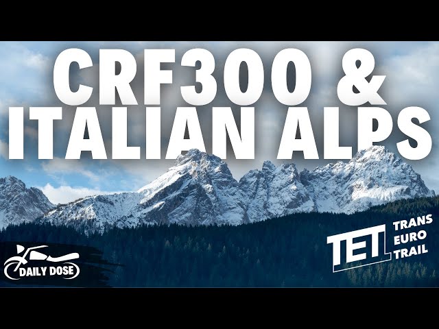 CRF300 & Italian Alps - A Dream Come True!