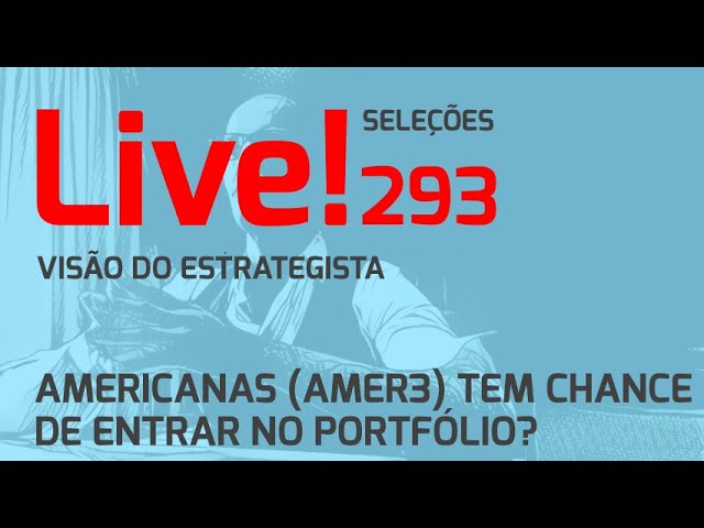 Americanas (AMER3) tem chance de entrar no portfólio? - Live 293 (18/11/24) - Visão do Estrategista