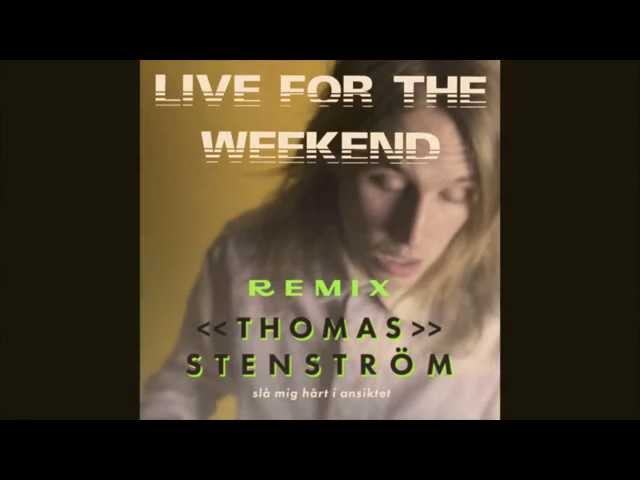 Thomas Stenström - Slå mig hårt i ansiktet | Live for the weekend | Extended remix