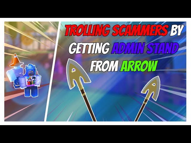 A Universal Time - TROLLING SCAMMERS BY PRETENDING TO GET ADMIN STAND FROM NORMAL ARROW | Roblox |