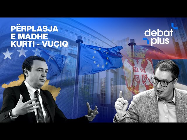 PËRPLASJA E MADHE KURTI - VUÇIQ  - Debat Plus me Ermal Pandurin