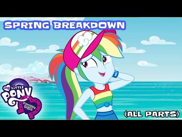 Equestria Girls | Better Together: Spring Breakdown | ALL PARTS | My Little Pony MLPEG