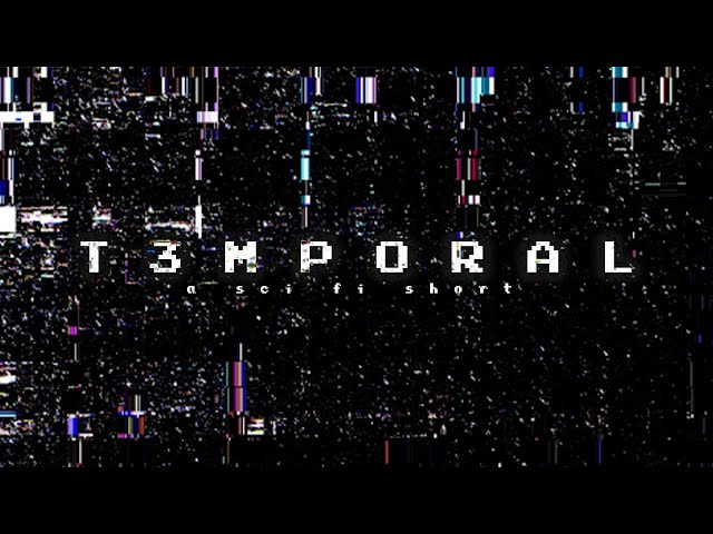 TEMPORAL - A Sci-Fi Short Film (2020)